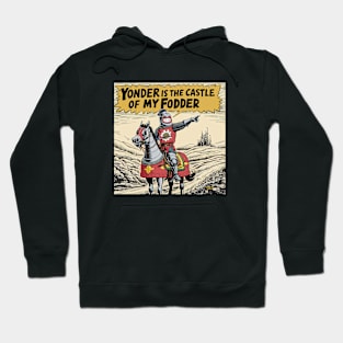 Over yonder is the castle of my fodder Hoodie